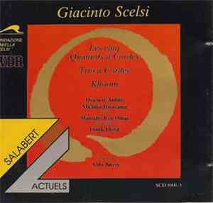 Giacinto Scelsi - Quatuor Arditti, Michiko Hirayama, Maurizio Ben Omar, Frank Lloyd, Aldo Brizzi - Les Cinq Quatuors À Cordes / Trio À Cordes / Khoom