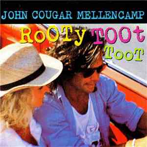 John Cougar Mellencamp - Rooty Toot Toot