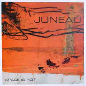 Juneau  - Space Is Hot
