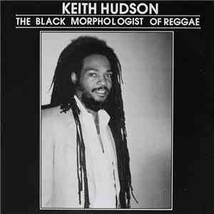 Keith Hudson - The Black Morphologist Of Reggae