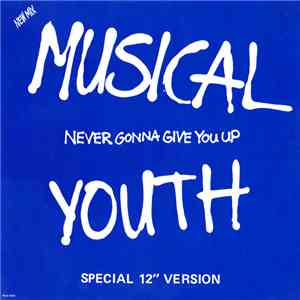 Musical Youth - Never Gonna Give You Up