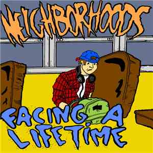 Neighborhoods - Facing A Lifetime