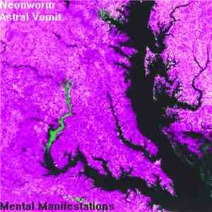 Neonworm / Astral Vomit - Mental Manifestations