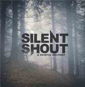 Silent Shout - A Painful Delivery