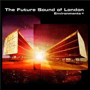 The Future Sound Of London - Environments 4