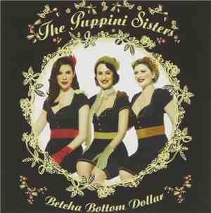 The Puppini Sisters - Betcha Bottom Dollar