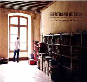 Bertrand Betsch - Le Temps Qu'Il Faut