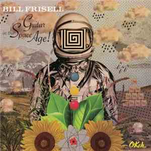 Bill Frisell - Guitar In The Space Age!