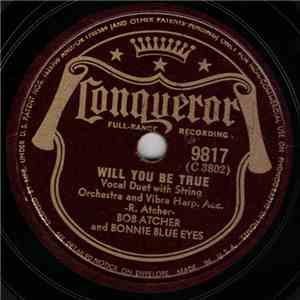 Bob Atcher And Bonnie Blue Eyes - Will You Be True / There'll Be A Day
