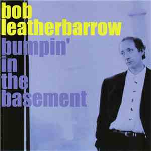 Bob Leatherbarrow - Bumpin' In The Basement