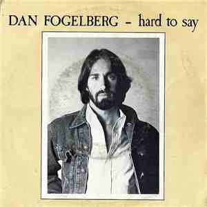 Dan Fogelberg - Hard To Say