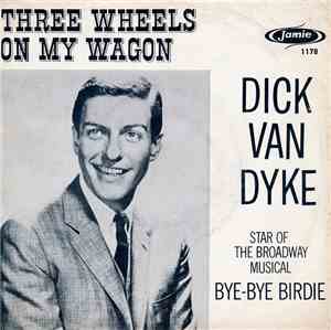 Dick Van Dyke  - Three Wheels On My Wagon / One Part Dog, Nine Parts Cat
