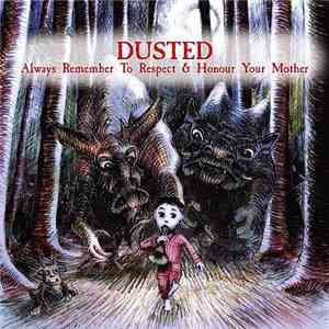 Dusted - Always Remember To Respect & Honour Your Mother