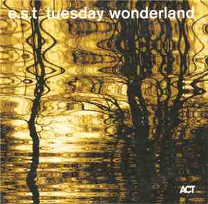 E.S.T. - Tuesday Wonderland