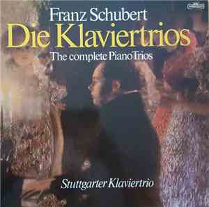 Franz Schubert, Stuttgarter Klaviertrio - Die Klaviertrios - The Complete P ...