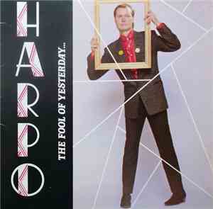 Harpo - The Fool Of Yesterday...