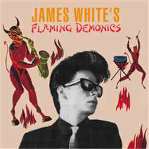 James White  - James White's Flaming Demonics