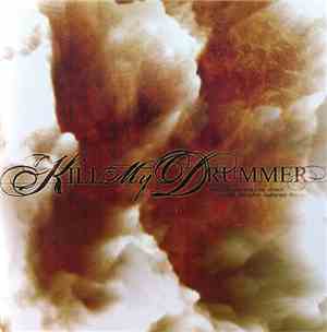 Kill My Drummer - When Life Emerged From Silence In A Last Attempt To Shatt ...