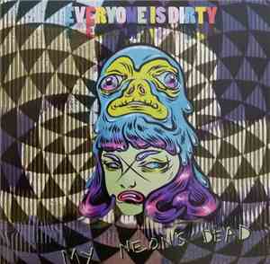 My Neon's Dead - Everyone Is Dirty
