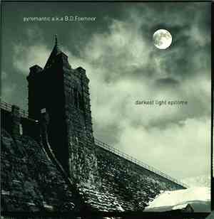 Pyromantic a.k.a. B.D. Foxmoor - Darkest Light Epitome
