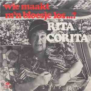 Rita Corita - Wie Maakt M'n Bloesje Los ...?