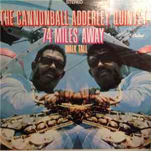 The Cannonball Adderley Quintet - 74 Miles Away / Walk Tall