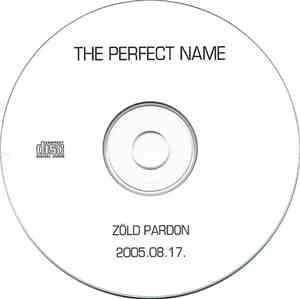 The Perfect Name - Zöld Pardon 2005.08.17.