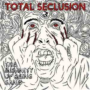 Total Seclusion - The Insanity Of Being Sane