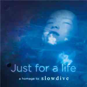 Various - Just For Life, A Homage To Slowdive