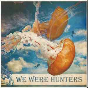 We Were Hunters - We Were Hunters
