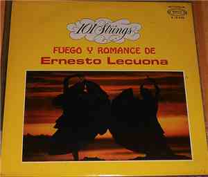 101 Strings & Ernesto Lecuona - Fuego Y Romance De Ernesto Lecuona