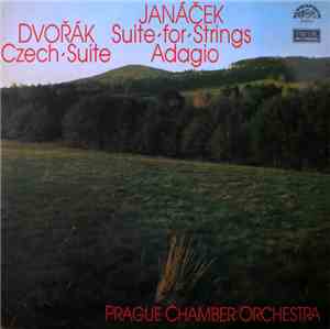 Antonín Dvořák, Leoš Janáček, Prague Chamber Orchestra - Czech Suite - Suit ...