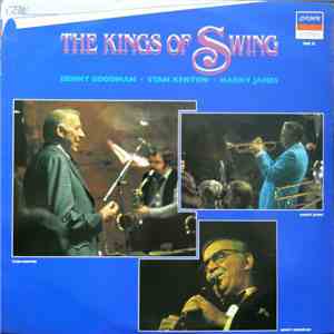 Benny Goodman, Stan Kenton, Harry James  - The Kings Of Swing