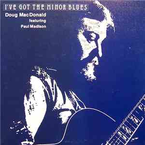 Doug MacDonald featuring Paul Madison  - I've Got The Minor Blues