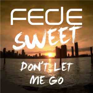 Fede Sweet - Don't Let Me Go