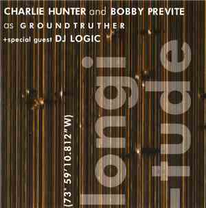 Groundtruther + Special Guest DJ Logic - Longitude