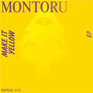 Montoru - Make It Yellow EP