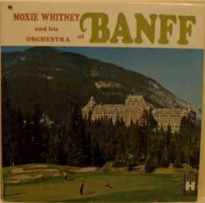Moxie Whitney And His Orchestra - Moxie Whitney And His Orchestra At Banff