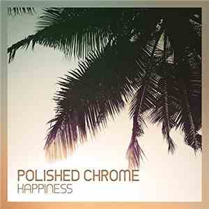 Polished Chrome  - Happiness