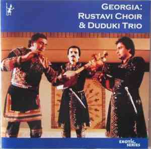 Rustavi Choir, Duduki Trio - Georgia: Rustavi Choir & Duduki Trio
