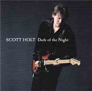 Scott Holt  - Dark Of The Night