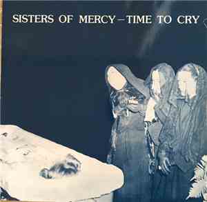 Sisters Of Mercy - Time To Cry