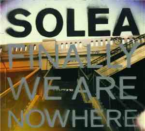 Solea - Finally We Are Nowhere
