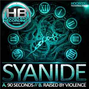 Syanide - 90 Seconds / Raised By Violence