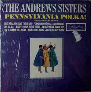 The Andrews Sisters - Pennsylvania Polka! And Other Greatest Hits