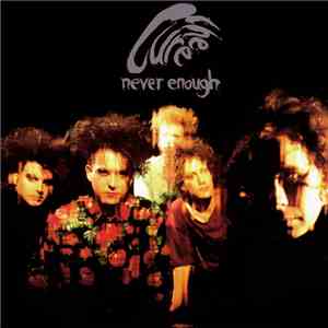 The Cure - Never Enough
