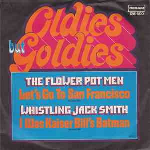 The Flower Pot Men / Whistling Jack Smith - Let's Go To San Francisco / I Was Kaiser Bill's Batman