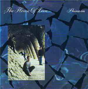 The House Of Love - Shine On