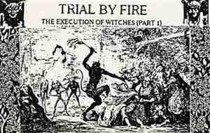 Trial By Fire  - The Execution Of Witches (Part 1)