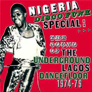Various - Nigeria Disco Funk Special: The Sound Of The Underground Lagos Dancefloor 1974-79
